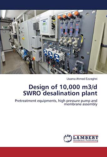 Design of 10,000 m3/d SWRO desalination plant: Pretreatment equipments, high pressure pump and membrane assembly