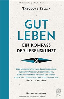Gut leben: Ein Kompass der Lebenskunst