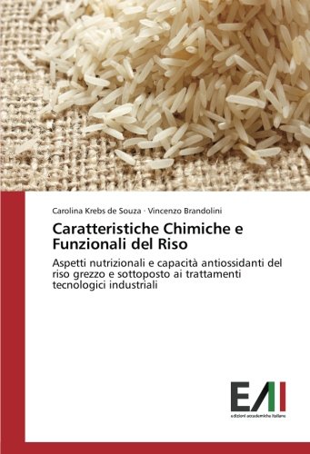 Caratteristiche Chimiche e Funzionali del Riso: Aspetti nutrizionali e capacità antiossidanti del riso grezzo e sottoposto ai trattamenti tecnologici industriali