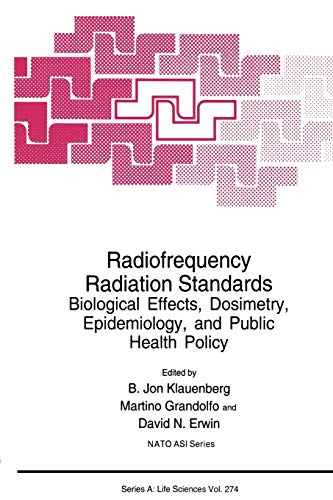Radiofrequency Radiation Standards: Biological Effects, Dosimetry, Epidemiology, and Public Health Policy (NATO Science Series A:, 274, Band 274)