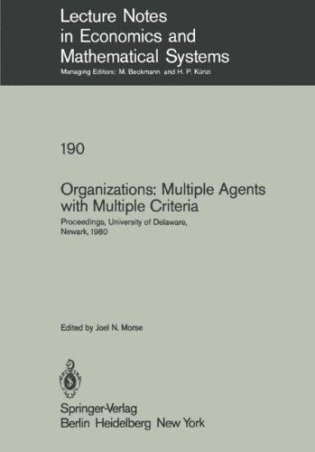 Organizations: Multiple Agents with Multiple Criteria: Proceedings of the Fourth International Conference on Multiple Criteria Decision Making. Economics and Mathematical Systems, Band 190