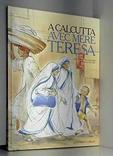 A CALCUTTA AVEC MERE TERESA (BD Religieuses)