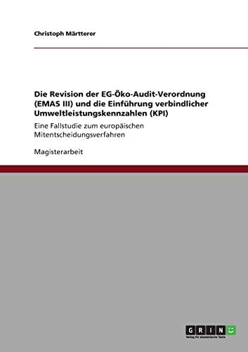 Die Revision der EG-Öko-Audit-Verordnung (EMAS III) und die Einführung verbindlicher Umweltleistungskennzahlen (KPI): Eine Fallstudie zum europäischen Mitentscheidungsverfahren