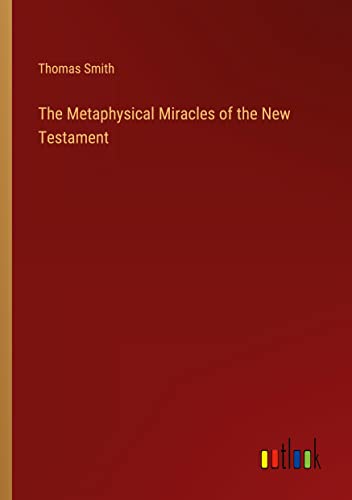 The Metaphysical Miracles of the New Testament