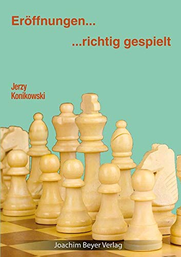 Konikowski, Jerzy: Eröffnungen - richtig gespielt