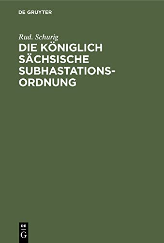Die Königlich Sächsische Subhastationsordnung: Enthaltend das Gesetz, betreffend die Zwangsversteigerung und die Zwangsverwaltung unbeweglicher ... die Kosten der Zwangsversteigerung ...