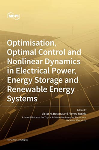 Optimisation, Optimal Control and Nonlinear Dynamics in Electrical Power, Energy Storage and Renewable Energy Systems