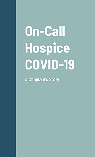 On-Call Hospice COVID-19: A Chaplain's Story
