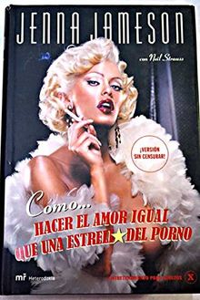 Cómo hacer el amor igual que una estrella del porno von Jameson ...