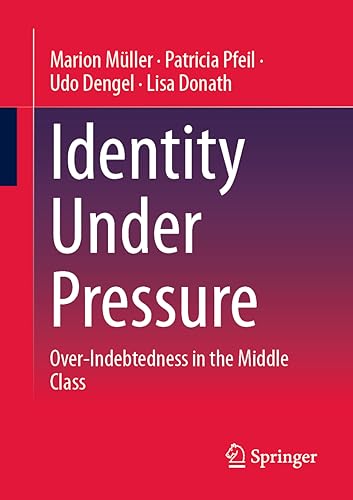 Identity Under Pressure: Over-Indebtedness in the Middle Class