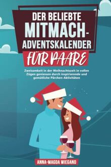 DER BELIEBTE MITMACH-ADVENTSKALENDER FÜR PAARE: Zweisamkeit in der Weihnachtszeit in vollen Zügen geniessen durch inspirierende und gemütliche Pärchen-Aktivitäten