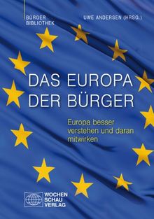 Das Europa der Bürger: Europa besser verstehen und daran mitwirken