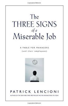 The Three Signs of a Miserable Job: A Fable for Managers (And Their Employees) (J-B Lencioni Series)