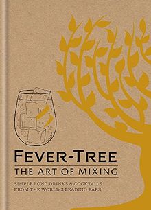 Fever Tree - The Art of Mixing: Simple long drinks & cocktails from the world's leading bars von Fever-Tree Limited | Buch | Zustand gut