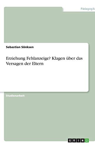 Erziehung Fehlanzeige? Klagen über das Versagen der Eltern