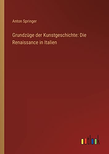 Grundzüge der Kunstgeschichte: Die Renaissance in Italien