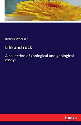 Life and rock: A collection of zoological and geological essays
