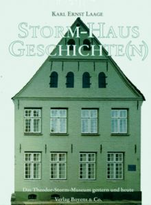 Storm- Haus Geschichte(n). Das Theodor- Storm- Museum gestern und heute