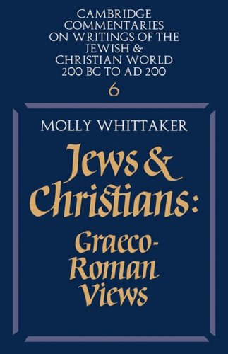 Jews and Christians: Graeco-Roman Views: Volume 6: Graeco-Roman Views (Cambridge Commentaries on Writings of the Jewish and Christian World, Band 6)
