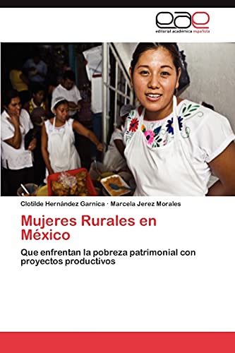 Mujeres Rurales en México: Que enfrentan la pobreza patrimonial con proyectos productivos