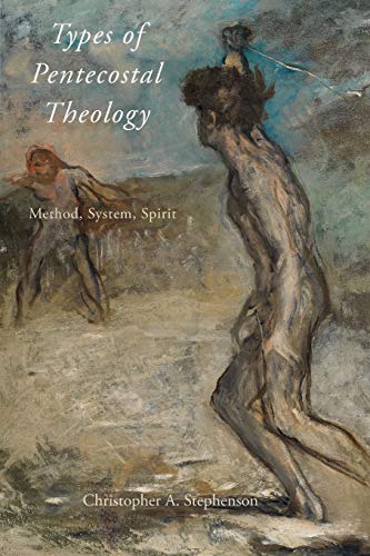 Types of Pentecostal Theology: Method, System, Spirit (AAR Academy)