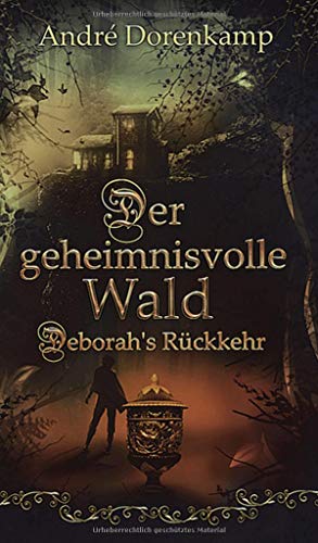 Der geheimnisvolle Wald Debohra's Rückkehr