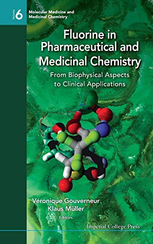 Fluorine in Pharmaceutical and Medicinal Chemistry: From Biophysical Aspects to Clinical Applications (Molecular Medicine and Medicinal Chemistry, Band 6)