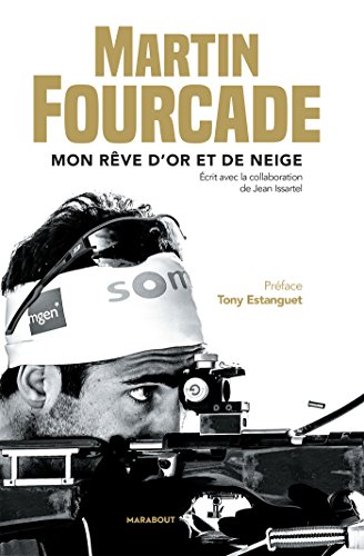 Martin Fourcade: Mon r&ecirc;ve d'or et de neige