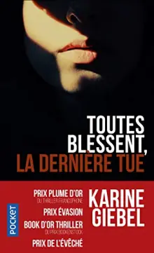 Karine Giebel : Toutes blessent, la dernière tue