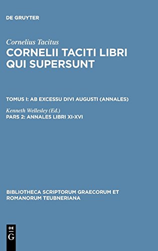 Cornelius Tacitus: Cornelii Taciti libri qui supersunt. Ab excessu Divi Augusti (Annales): Annales libri XI-XVI (Bibliotheca scriptorum Graecorum et Romanorum Teubneriana)