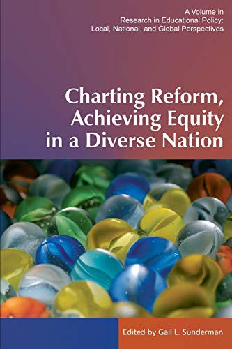 Charting Reform, Achieving Equity in a Diverse Nation (Research in Education Policy: Local, National, and Global Perspectives)