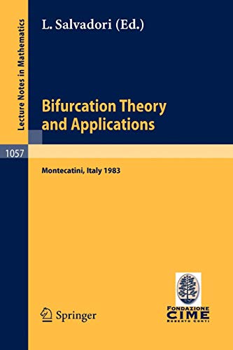 Bifurcation Theory and Applications: Lectures Given at the 2nd 1983 Session of the Centro Internationale Mathematico Estivo (C.I.M.E.) Held at ... Notes in Mathematics, 1057, Band 1057)