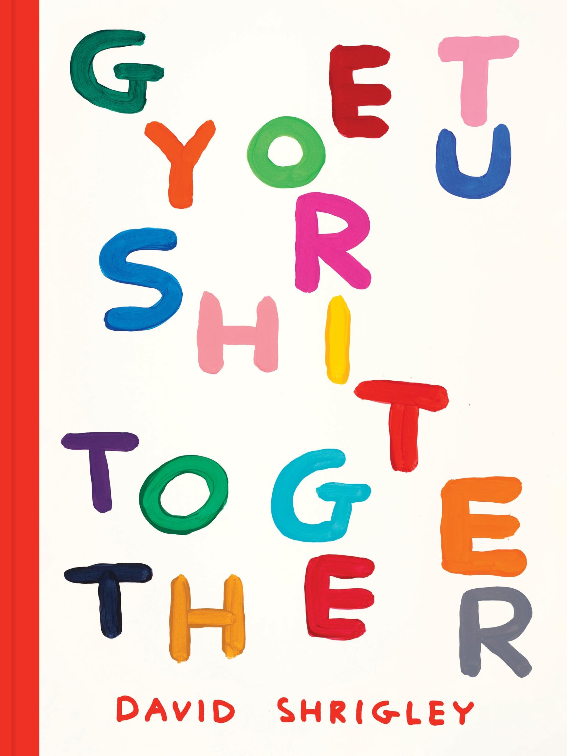 Get Your Sh*t Together, David Shrigley