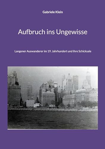 Aufbruch ins Ungewisse: Langener Auswanderer im 19. Jahrhundert und ihre Schicksale