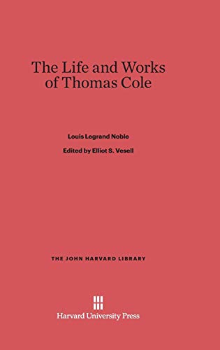 The Life and Works of Thomas Cole (John Harvard Library (Hardcover), Band 81)