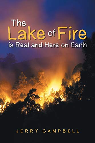 The Lake of Fire is Real and Here on Earth