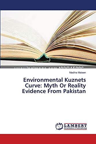 Environmental Kuznets Curve: Myth Or Reality Evidence From Pakistan