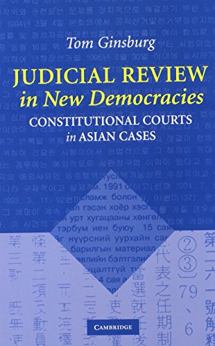 Judicial Review in New Democracies: Constitutional Courts in Asian Cases