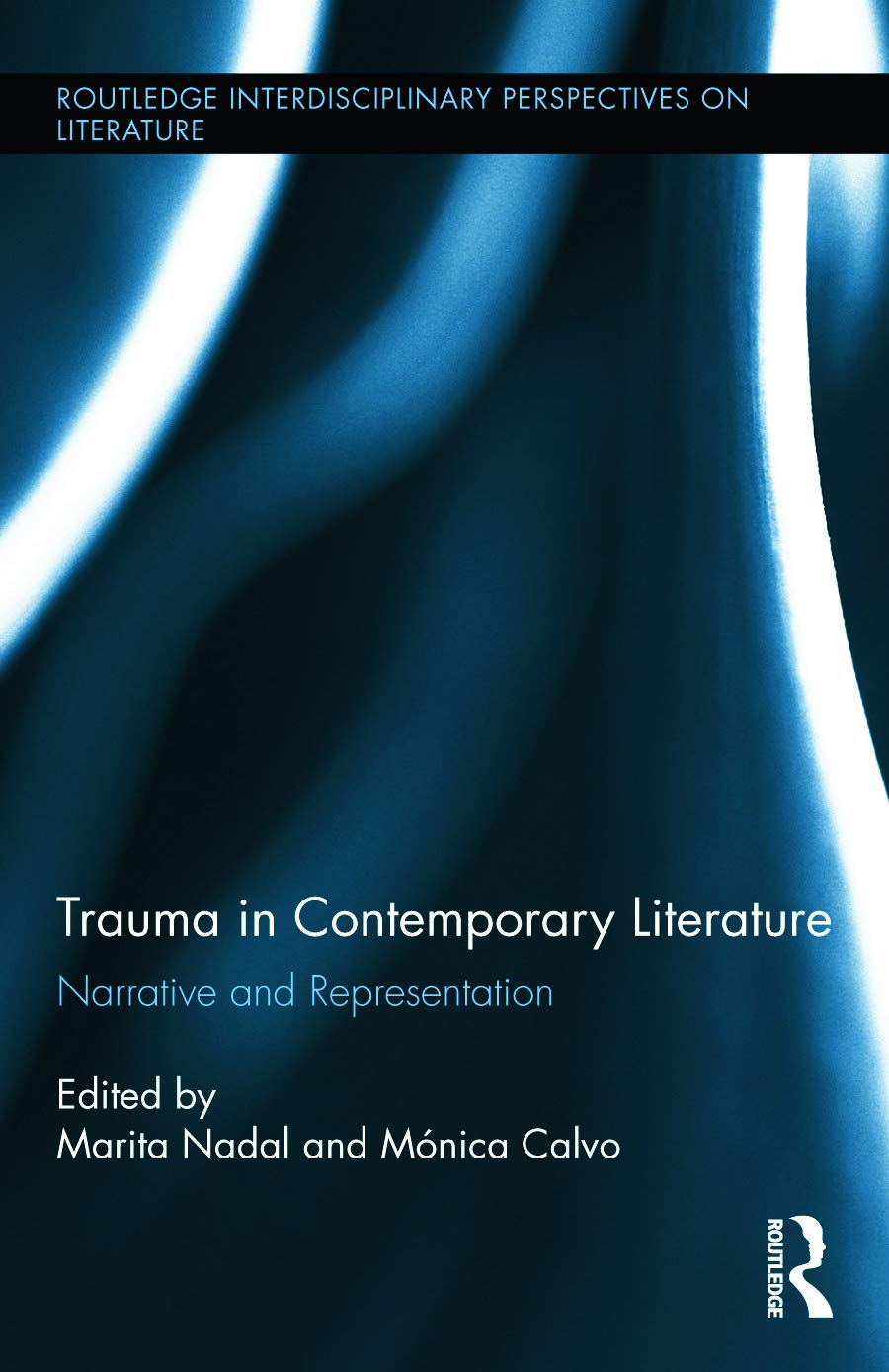Trauma in Contemporary Literature: Narrative and Representation (Routledge Interdisciplinary Perspectives on Literature, 26, Band 26)