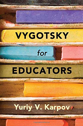Karpov, Yuriy V. Vygotsky For Educators