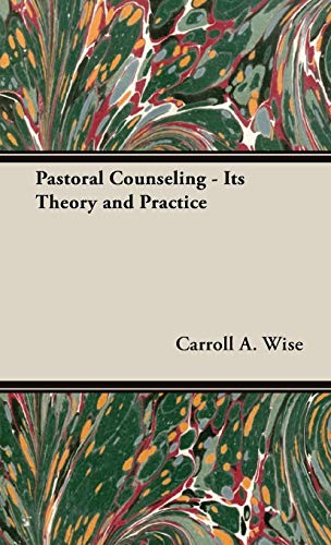 Pastoral Counseling - Its Theory and Practice
