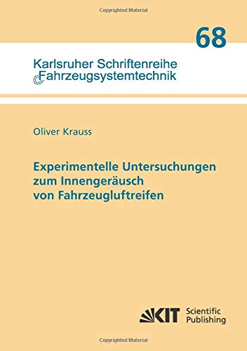 Experimentelle Untersuchungen zum Innengeräusch von Fahrzeugluftreifen (Karlsruher Schriftenreihe Fahrzeugsystemtechnik)