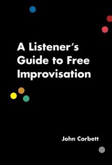 A Listener's Guide to Free Improvisation