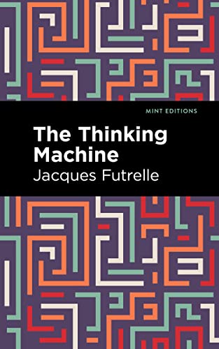 The Thinking Machine (Mint Editions―Crime, Thrillers and Detective Work)