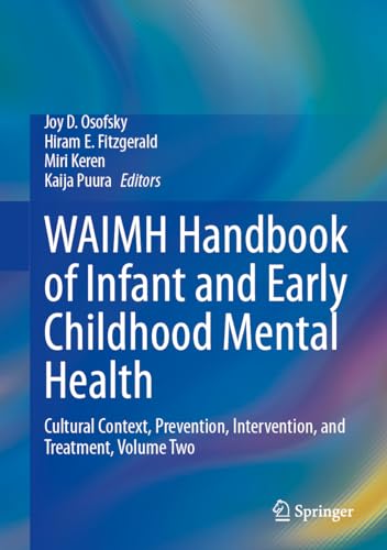 WAIMH Handbook of Infant and Early Childhood Mental Health: Cultural Context, Prevention, Intervention, and Treatment, Volume Two