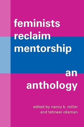 Feminists Reclaim Mentorship: An Anthology (SUNY in Feminist Criticism and Theory)