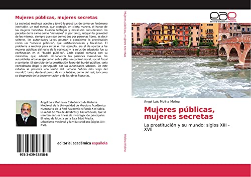 Mujeres públicas, mujeres secretas: La prostitución y su mundo: siglos XIII - XVII