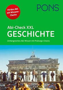 PONS Abi-Check XXL Geschichte: Umfangreiches Abi-Wissen mit Prüfungs-Checks