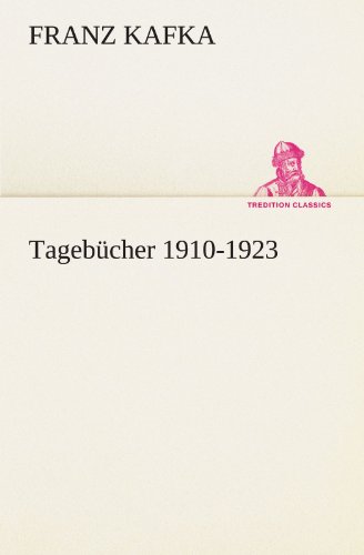 Tagebücher 1910-1923 (TREDITION CLASSICS)