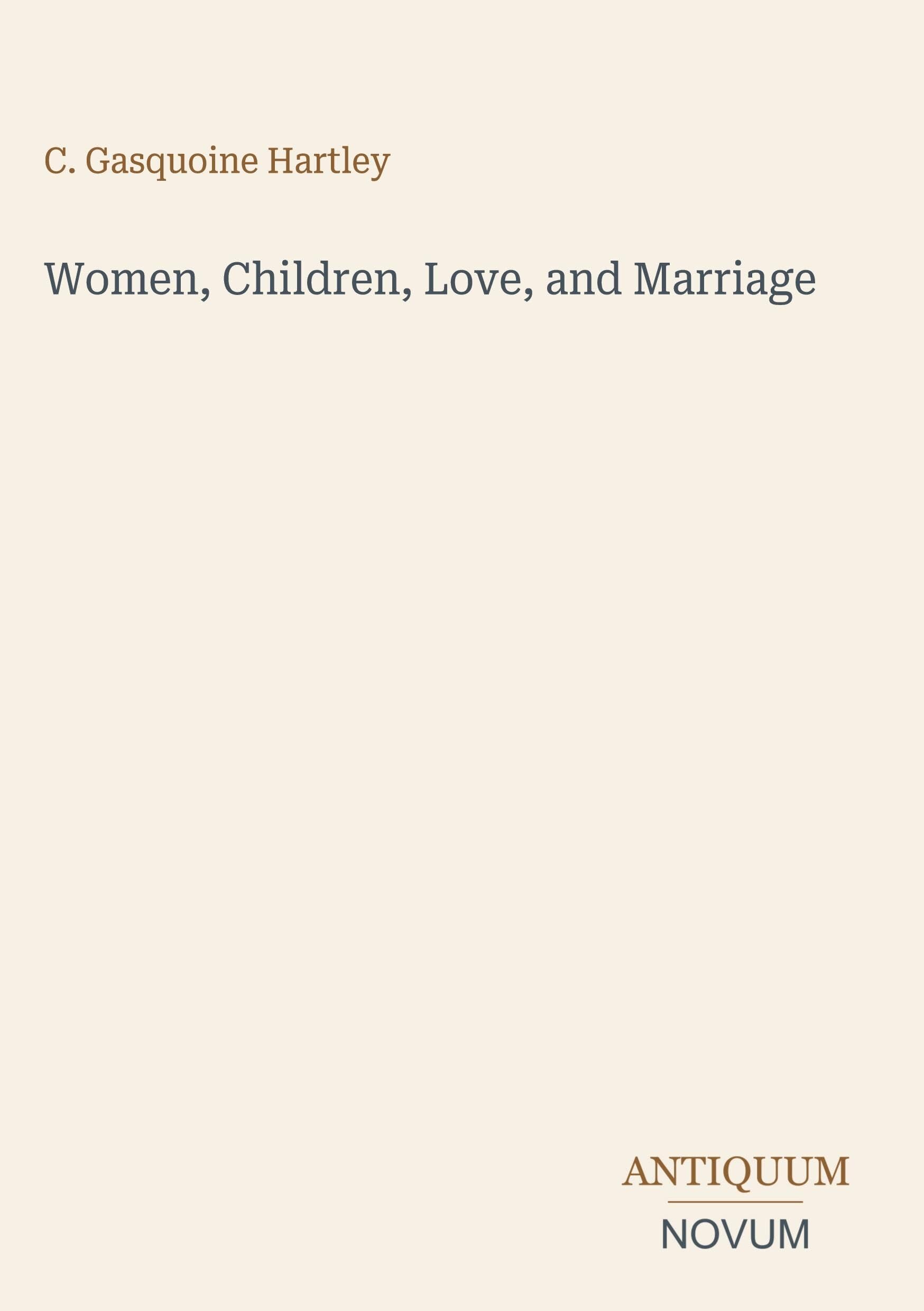 Women, Children, Love, and Marriage